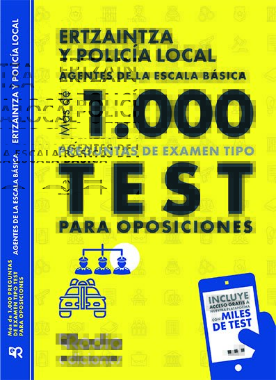 Ertzaintza y Policía local. Agentes de la Escala Básica. Más de 1.000 preguntas de examen tipo test