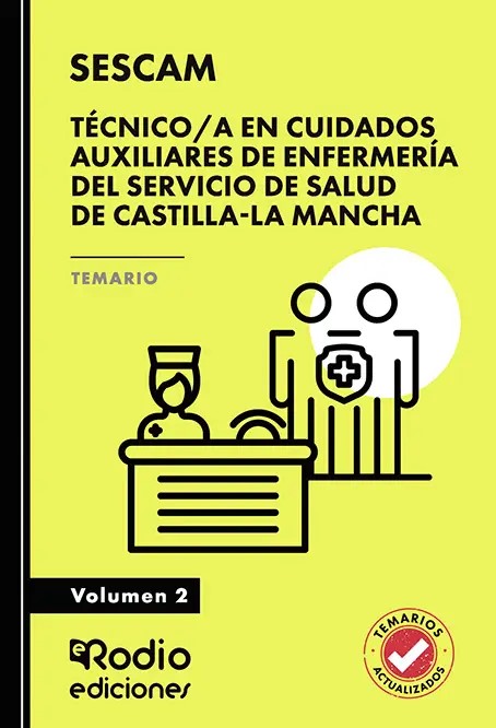 Técnico/a en Cuidados Auxiliares de Enfermería del Servicio de Salud de Castilla-La Mancha (SESCAM). Temario. Volumen 2