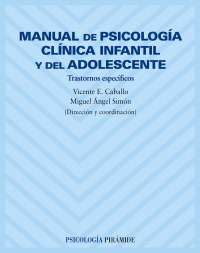 Manual de psicología clínica infantil y del adolescente. Trastornos específicos