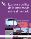 Economía política de la intervención sobre el mercado. 9788436823998