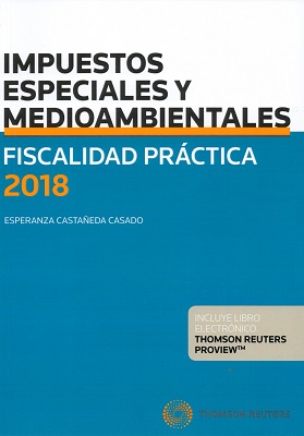 Fiscalidad práctica 2018. Impuestos especiales y medioambientales