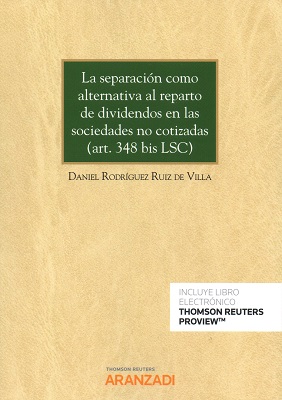La separación como alternativa al reparto de dividendos en las sociedades no cotizadas (art. 348 bis LSC). 9788491972884