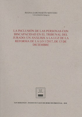 La inclusión de las personas con discapacidad en el tribunal del jurado: un análisis a la luz de la reforma de la LO 1/2017, de 13 de diciembre
