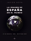 Visiones del exterior. Tomo I. La imagen de España en el Mundo