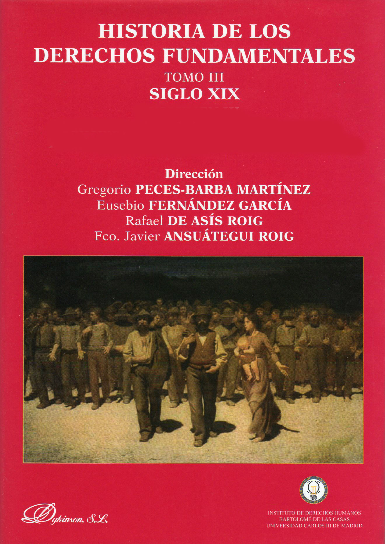 Historia de los derechos fundamentales. Tomo III. Siglo XIX. Volumen I. El contexto social, cultural y político de los derechos. Los rasgos generales de evolución. Libro I y II