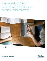 Universidad 2020. Papel de las TIC en el nuevo entorno socioeconómico