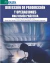Dirección de producción y operaciones. Una visión práctica