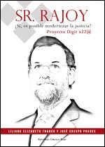 Sr. Rajoy. Sí, es posible modernizar la justicia. Proyecto digit X22@