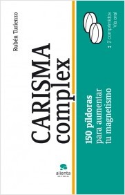 Carisma complex. 150 píldoras para aumentar tu magnetismo