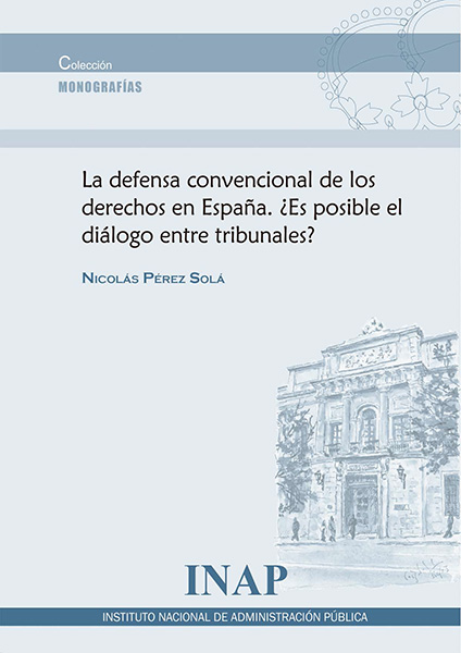La defensa convencional de los derechos en España. ¿Es posible el diálogo entre tribunales?. 9788473514569