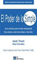 El poder de los simple. Guía práctica para el éxito empresarial. Sea simple y será más eficaz