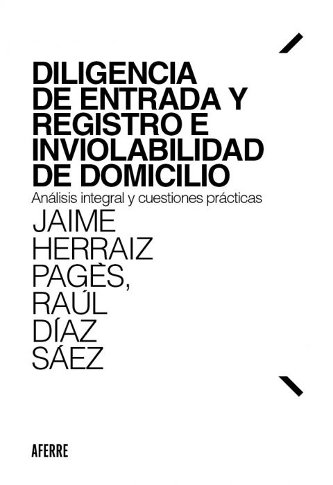 Diligencia de entrada y registro e inviolabilidad de domicilio. Análisis integral y cuestiones prácticas