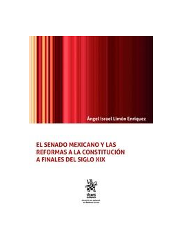 El Senado Mexicano y las Reformas a la Constitución a Finales del Siglo XIX