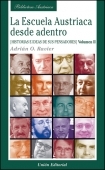 La escuela austriaca desde adentro. Historias e ideas de sus pensadores. Volumen II