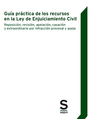 Guía Práctica de los Recursos en la Ley de Enjuiciamiento Civil