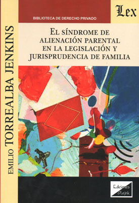 El síndrome de alienación parental en la legislación y jurisprudencia de familia