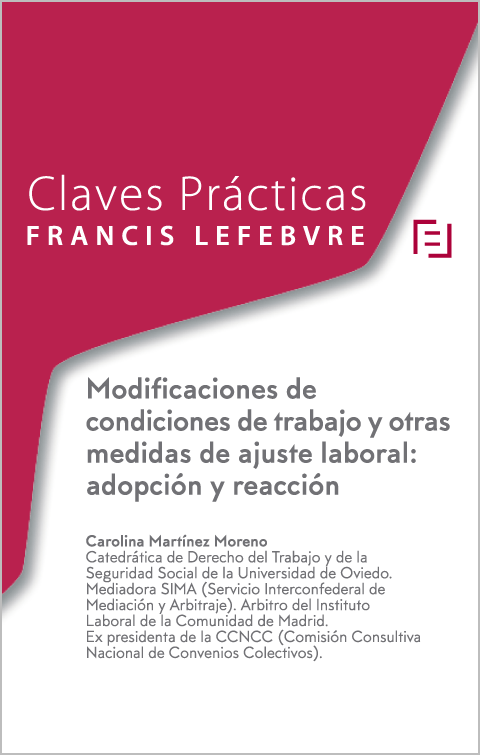 Claves Prácticas. Modificaciones de condiciones de trabajo y otras medidas de ajuste laboral: adopción y reacción