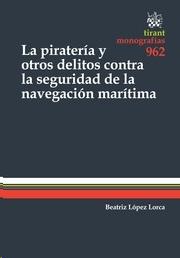 La piratería y otros delitos contra la seguridad de la navegación marítima