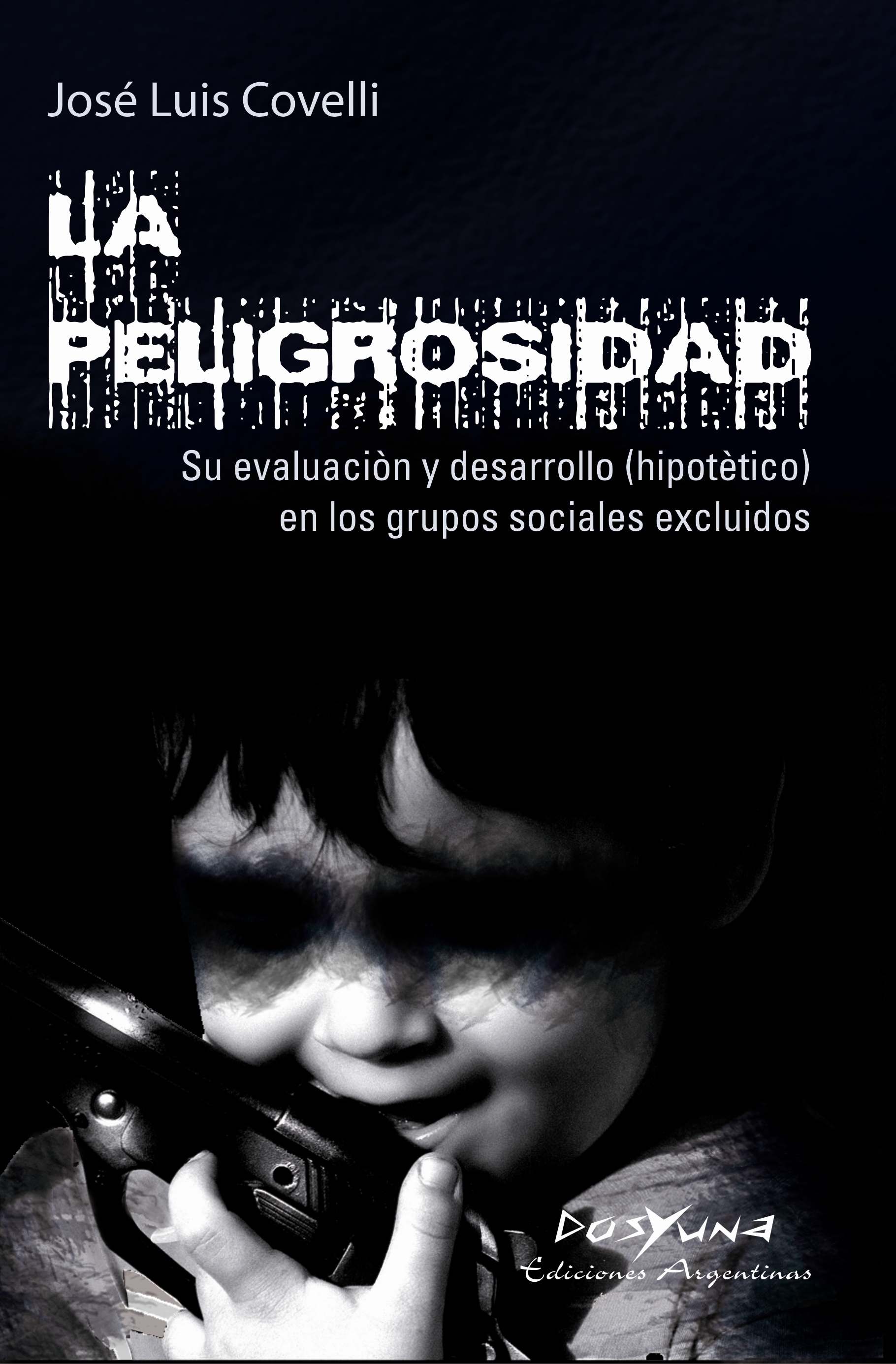 La peligrosidad. Su evaluación y desarrollo hipotético en los grupos sociales excluidos