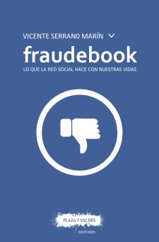 Fraudebook. Lo que la red social hace con nuestras vidas