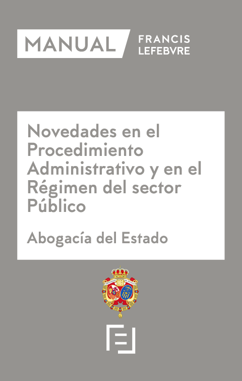 Manual Novedades en el Procedimiento Administrativo y en el Régimen del Sector Público. Abogacía del Estado