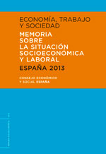Economía, trabajo y sociedad. Memoria sobre la situación socioeconómica y laboral. España 2013