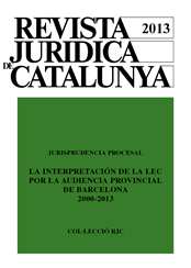 Revista Jurídica de Catalunya. Monográfico. Jurisprudencia procesal. La interpretación de la LEC. Audiencia Provincial de Barcelona 2000-2013