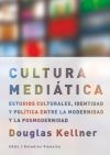 Cultura mediática. Estudios culturales, identidad y política entre lo moderno y los posmoderno