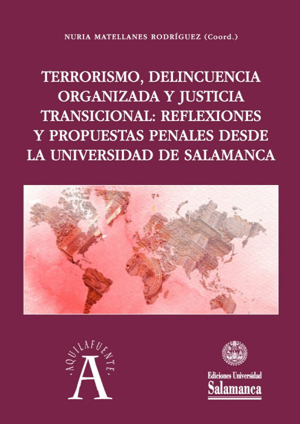 Terrorismo, delincuencia organizada y justicia transicional: Reflexiones y propuestas penales desde la Universidad de Salamanca