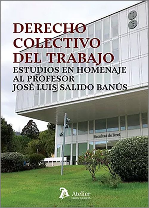 Derecho colectivo del trabajo. Estudios en homenaje al profesor José Luis Salido Banús