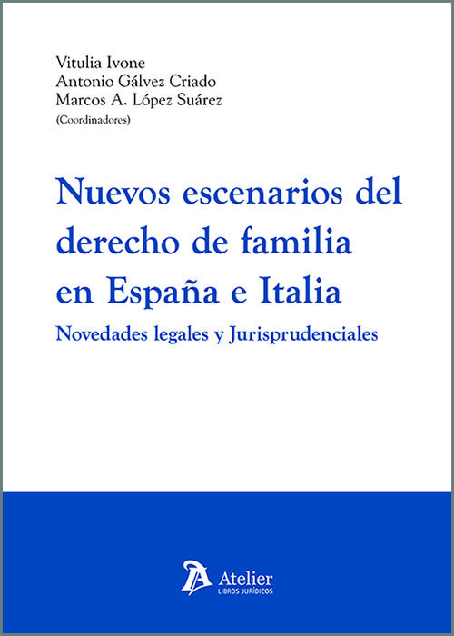 Nuevos escenarios del derecho de familia en España e Italia. Novedades legales y jurisprudenciales