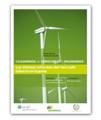 Cuadernos de Derecho para Ingenieros. Las últimas reformas del mercado laboral en España. Número 22