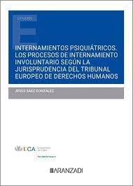 Internamientos psiquiátricos. Los procesos de internamiento involuntario según la jurisprudencia del Tribunal Europeo de Derechos Humanos (Papel + e-book)