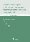 Uniones conyugales o de pareja : formación, reconocimiento y eficacia internacional