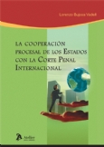 La cooperación procesal de los estados con la Corte Penal Internacional