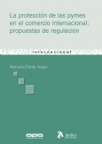 La protección de las pymes en el comercio internacional: propuestas de regulación