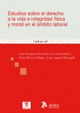 Estudios sobre el derecho a la vida e integridad física y moral en el ámbito laboral