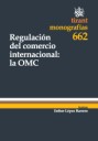 Regulación del comercio internacional: la OMC