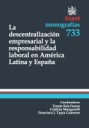 La descentalización empresarial y la responsabilidad laboral en América Latina y España