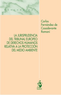 La Jurisprudencia del Tribunal Europeo de Derechos Humanos relativa a la protección del medio ambiente