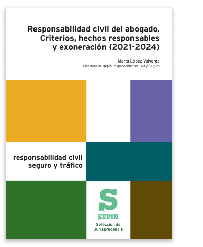 Responsabilidad civil del abogado. Criterios, hechos responsables y exoneración (2021-2024)