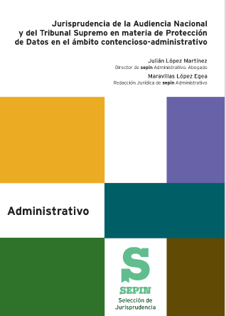Jurisprudencia de la Audiencia Nacional y del Tribunal Supremo en materia de Protección de Datos en el ámbito contencioso-administrativo