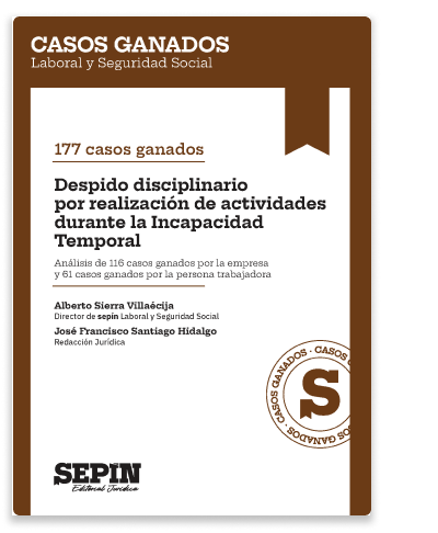 177 casos ganados. Despido disciplinario por realización de actividades durante la Incapacidad Temporal