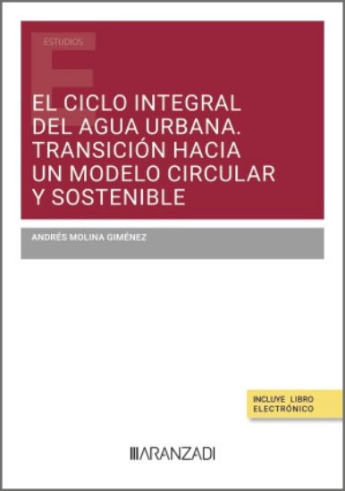 El ciclo integral del agua urbana. Transición hacia un modelo circular y sostenible