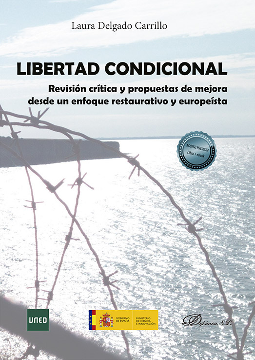 Libertad Condicional. Revisión crítica y propuestas de mejora desde un enfoque restaurativo y europeísta