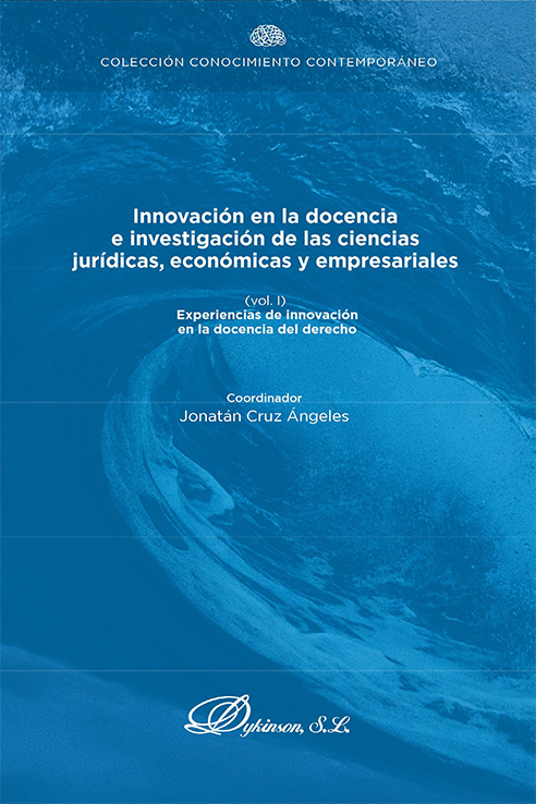 Innovación en la docencia e investigación de las ciencias jurídicas, económicas y empresariales. Vol. I. Experiencias de innovación en la docencia del derecho
