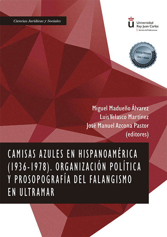 9. RECLUTAMIENTO Y ORGANIZACIÓN DE FALANGE EN ARGENTINA DURANTE LA GUERRA CIVIL Y LA POSGUERRA: LA CONSTRUCCIÓN DE UNA RED DE INFORMACIÓN. LUIS VELASCO MARTÍNEZ