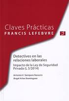 Claves Prácticas. Detectives en las relaciones laborales. Impacto de la Ley de Seguridad Privada (L 5/2014)
