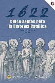 1622. Cinco santos para la Reforma Católica