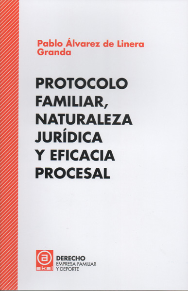 Protocolo familiar, naturaleza jurídica y eficacia procesal